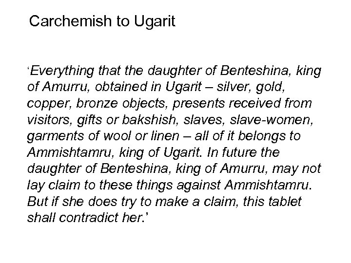 Carchemish to Ugarit ‘Everything that the daughter of Benteshina, king of Amurru, obtained in