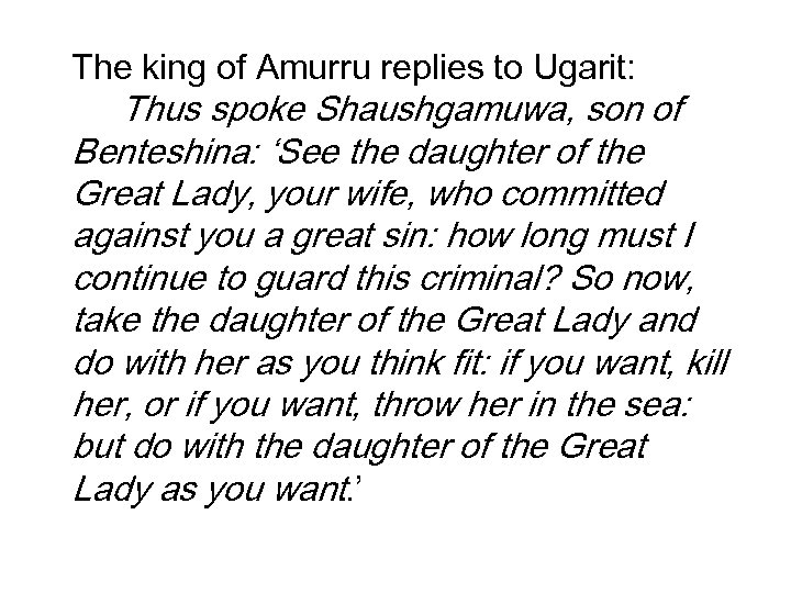 The king of Amurru replies to Ugarit: Thus spoke Shaushgamuwa, son of Benteshina: ‘See