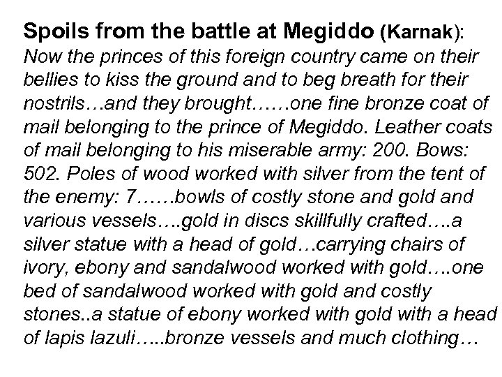 Spoils from the battle at Megiddo (Karnak): Now the princes of this foreign country
