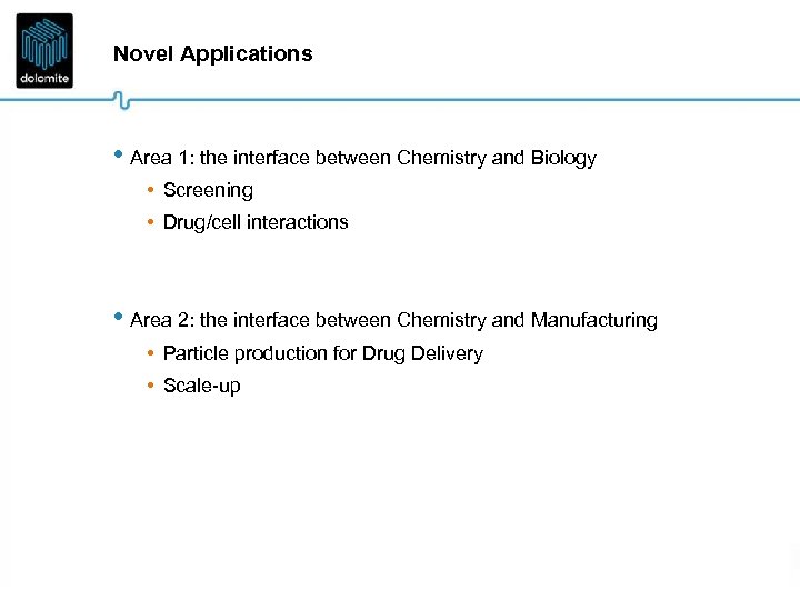 Novel Applications • Area 1: the interface between Chemistry and Biology • Screening •