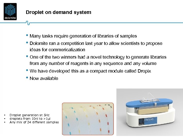 Droplet on demand system • Many tasks require generation of libraries of samples •