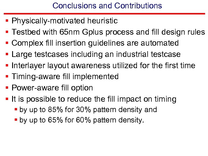 Conclusions and Contributions § § § § Physically-motivated heuristic Testbed with 65 nm Gplus