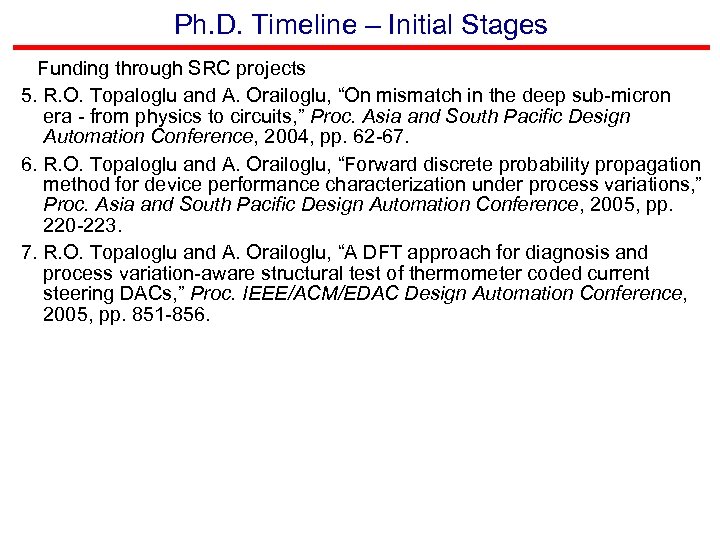 Ph. D. Timeline – Initial Stages Funding through SRC projects 5. R. O. Topaloglu