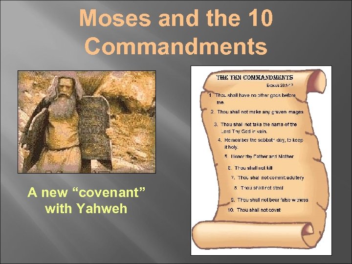 Moses and the 10 Commandments A new “covenant” with Yahweh 