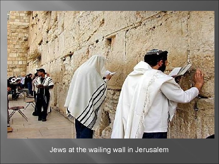 Jews at the wailing wall in Jerusalem 