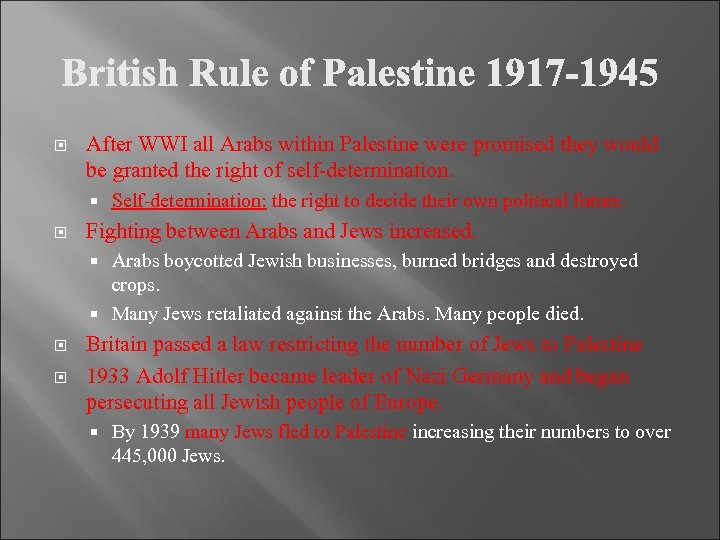  After WWI all Arabs within Palestine were promised they would be granted the