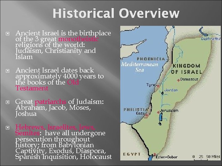 Historical Overview Ancient Israel is the birthplace of the 3 great monotheistic religions of