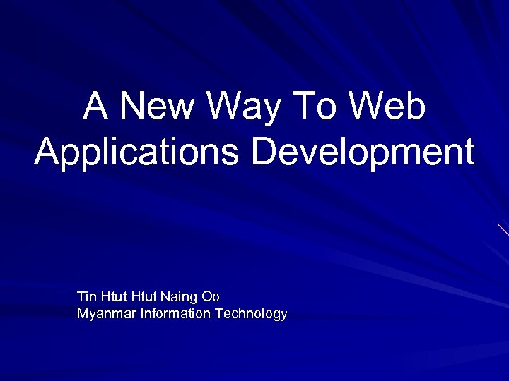 A New Way To Web Applications Development Tin Htut Naing Oo Myanmar Information Technology