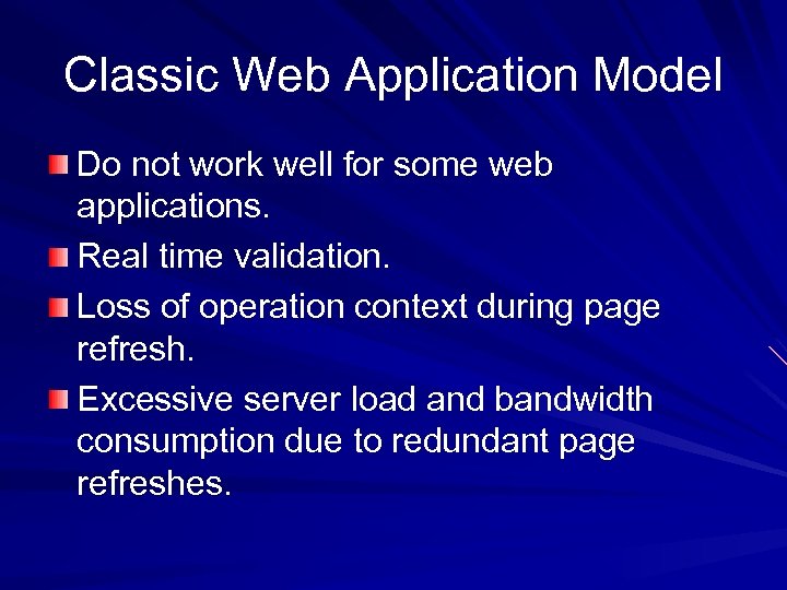 Classic Web Application Model Do not work well for some web applications. Real time