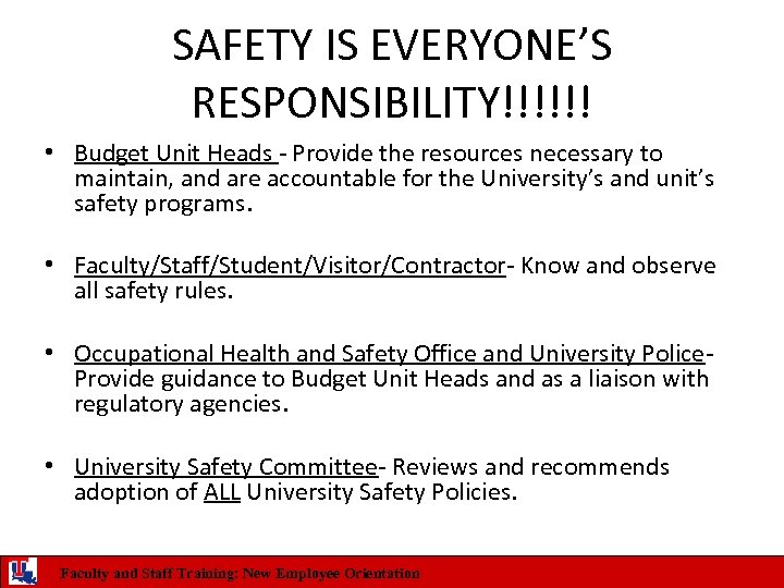 SAFETY IS EVERYONE’S RESPONSIBILITY!!!!!! • Budget Unit Heads - Provide the resources necessary to