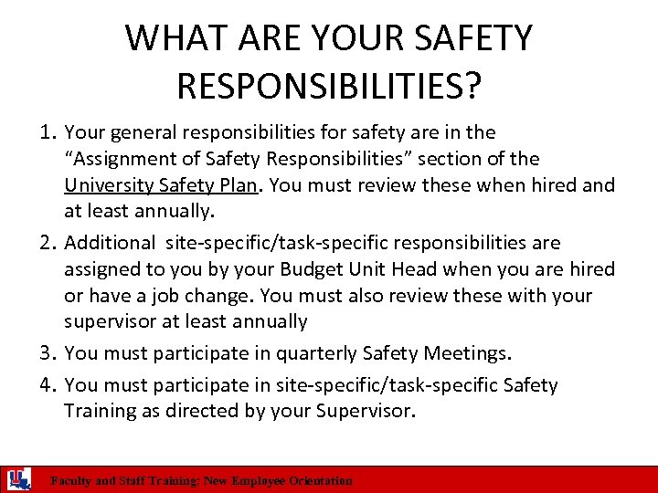 WHAT ARE YOUR SAFETY RESPONSIBILITIES? 1. Your general responsibilities for safety are in the