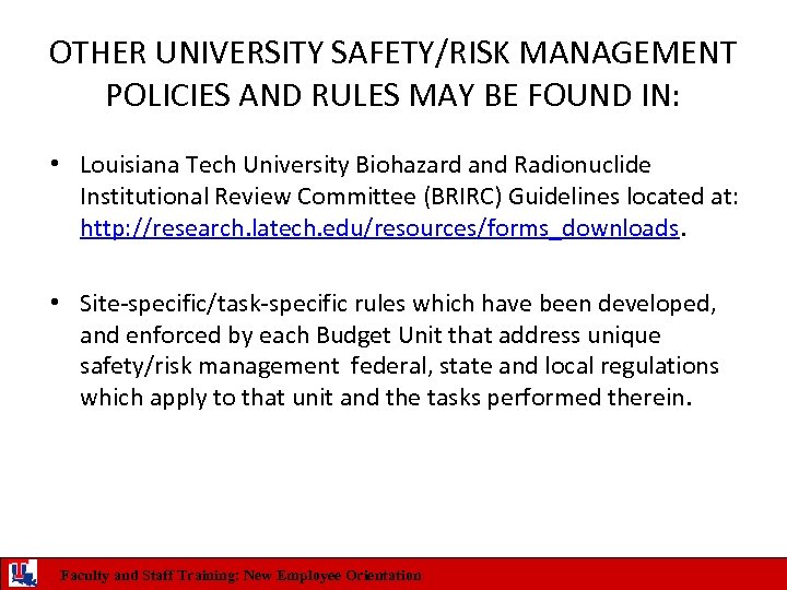 OTHER UNIVERSITY SAFETY/RISK MANAGEMENT POLICIES AND RULES MAY BE FOUND IN: • Louisiana Tech