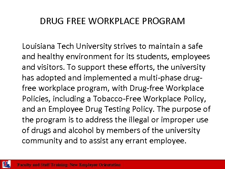 DRUG FREE WORKPLACE PROGRAM Louisiana Tech University strives to maintain a safe and healthy