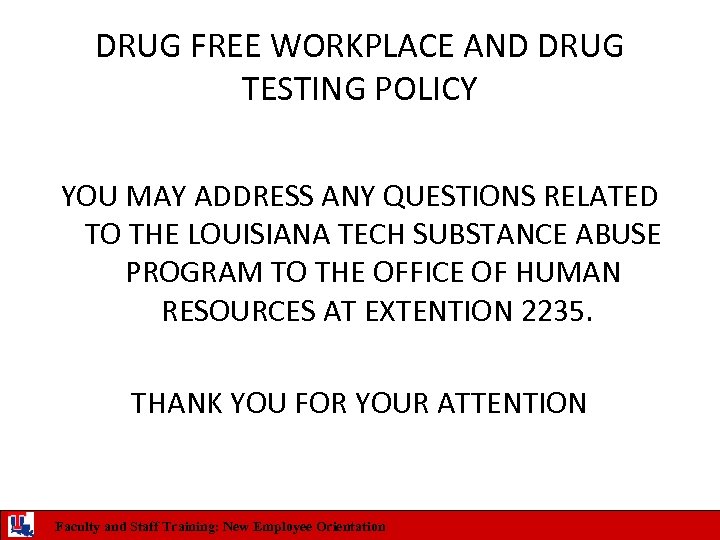 DRUG FREE WORKPLACE AND DRUG TESTING POLICY YOU MAY ADDRESS ANY QUESTIONS RELATED TO