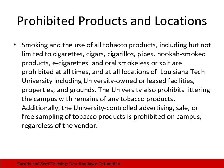 Prohibited Products and Locations • Smoking and the use of all tobacco products, including