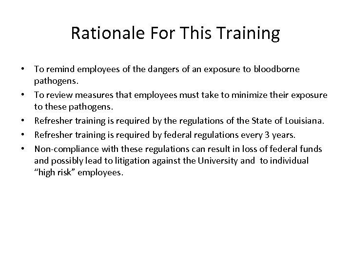 Rationale For This Training • To remind employees of the dangers of an exposure