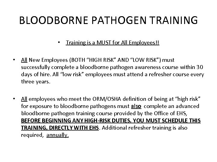 BLOODBORNE PATHOGEN TRAINING • Training is a MUST for All Employees!! • All New