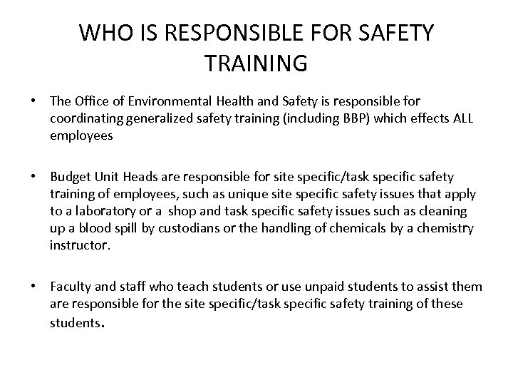 WHO IS RESPONSIBLE FOR SAFETY TRAINING • The Office of Environmental Health and Safety