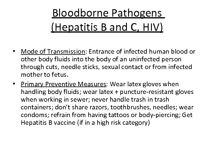 Bloodborne Pathogens (Hepatitis B and C, HIV) • Mode of Transmission: Entrance of infected