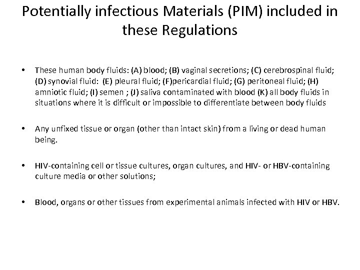 Potentially infectious Materials (PIM) included in these Regulations • These human body fluids: (A)