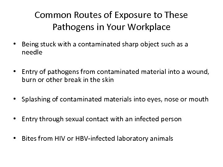 Common Routes of Exposure to These Pathogens in Your Workplace • Being stuck with