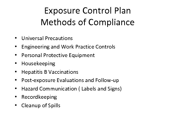 Exposure Control Plan Methods of Compliance • • • Universal Precautions Engineering and Work