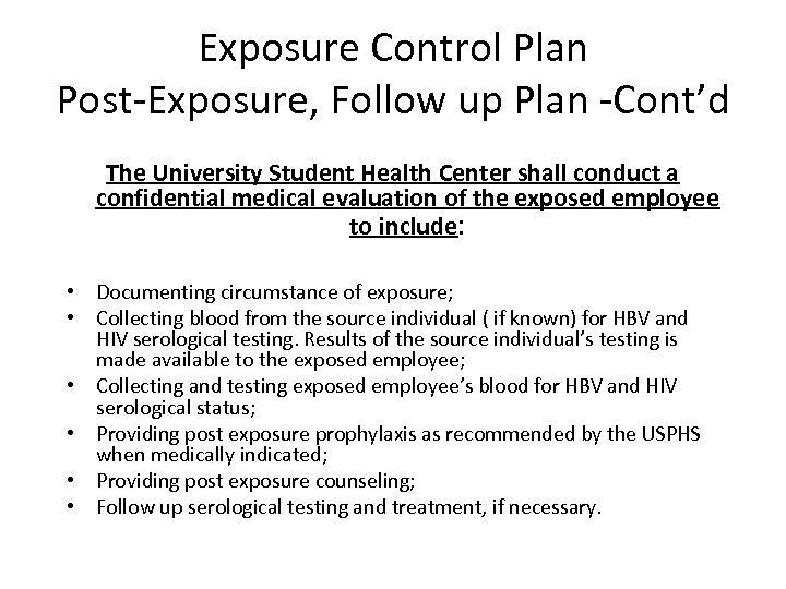 Exposure Control Plan Post-Exposure, Follow up Plan -Cont’d The University Student Health Center shall