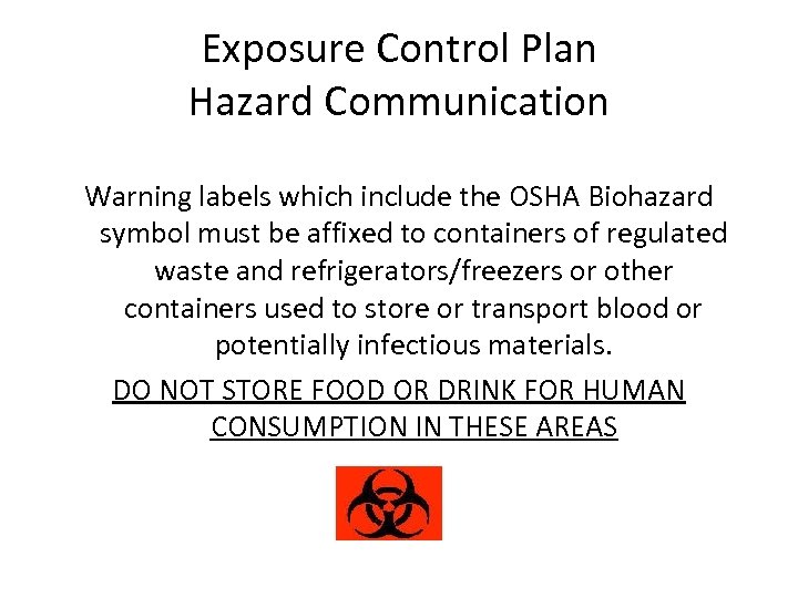 Exposure Control Plan Hazard Communication Warning labels which include the OSHA Biohazard symbol must