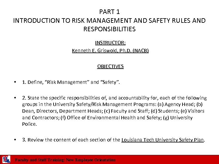 PART 1 INTRODUCTION TO RISK MANAGEMENT AND SAFETY RULES AND RESPONSIBILITIES INSTRUCTOR; Kenneth E.