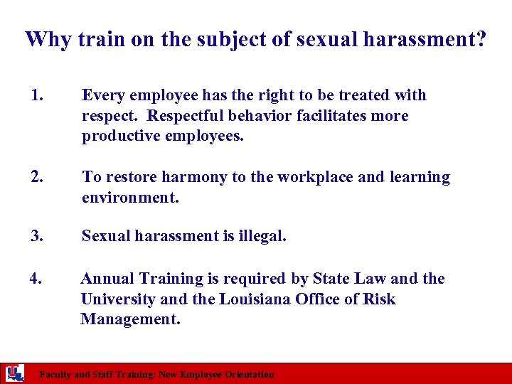 Why train on the subject of sexual harassment? 1. Every employee has the right