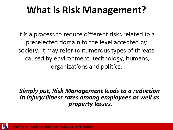 What is Risk Management? It is a process to reduce different risks related to