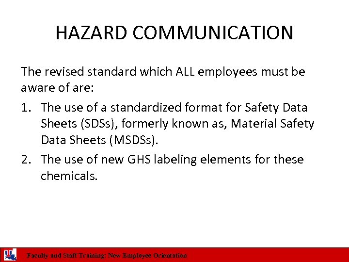 HAZARD COMMUNICATION The revised standard which ALL employees must be aware of are: 1.