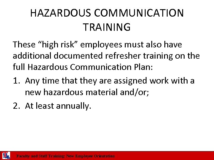 HAZARDOUS COMMUNICATION TRAINING These “high risk” employees must also have additional documented refresher training