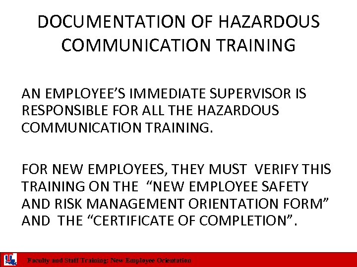 DOCUMENTATION OF HAZARDOUS COMMUNICATION TRAINING AN EMPLOYEE’S IMMEDIATE SUPERVISOR IS RESPONSIBLE FOR ALL THE