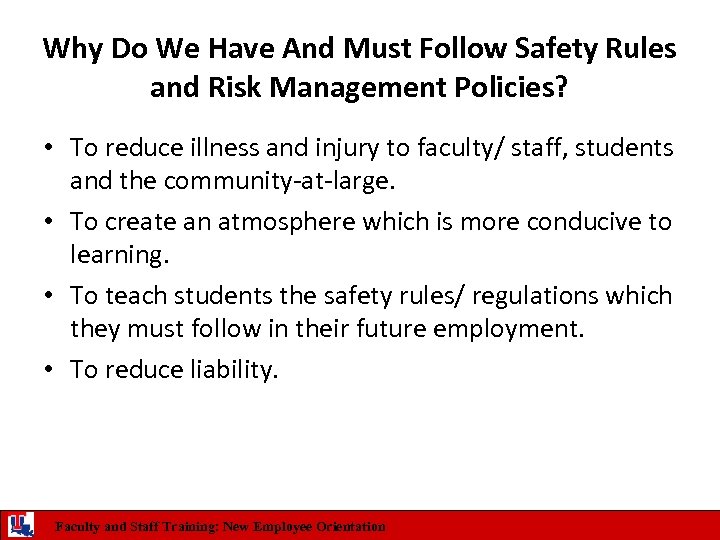 Why Do We Have And Must Follow Safety Rules and Risk Management Policies? •