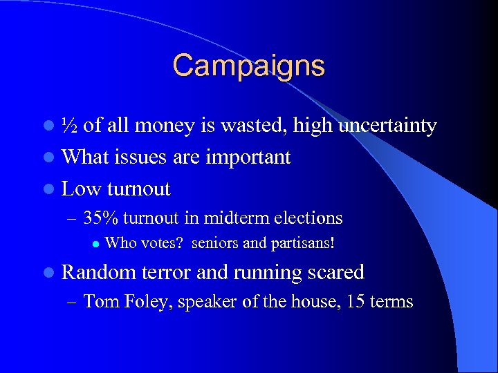 Campaigns l½ of all money is wasted, high uncertainty l What issues are important