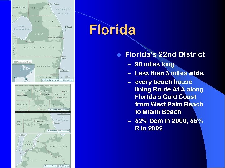 Florida l Florida's 22 nd District – 90 miles long – Less than 3