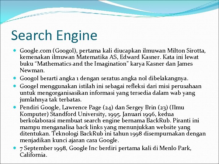 Search Engine Google. com (Googol), pertama kali diucapkan ilmuwan Milton Sirotta, kemenakan ilmuwan Matematika