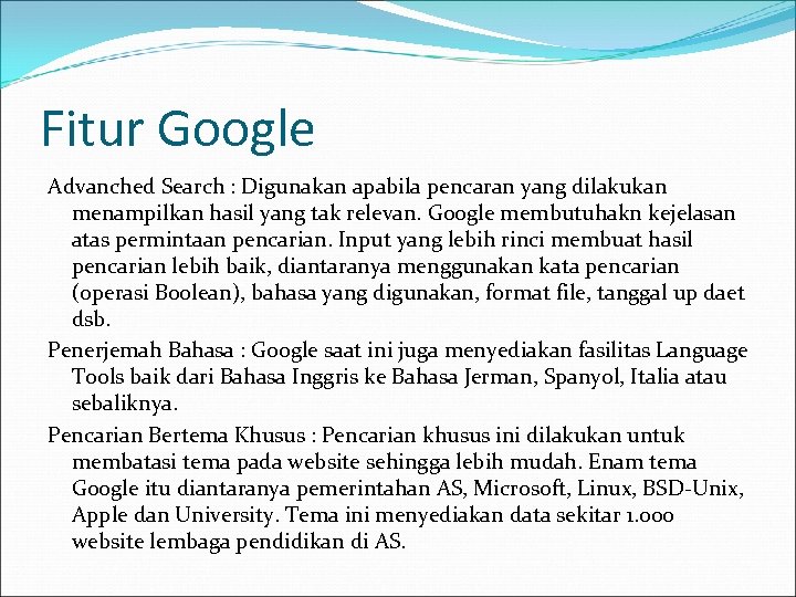 Fitur Google Advanched Search : Digunakan apabila pencaran yang dilakukan menampilkan hasil yang tak