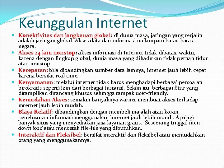 Keunggulan Internet Konektivitas dan jangkauan global: di dunia maya, jaringan yang terjalin adalah jaringan