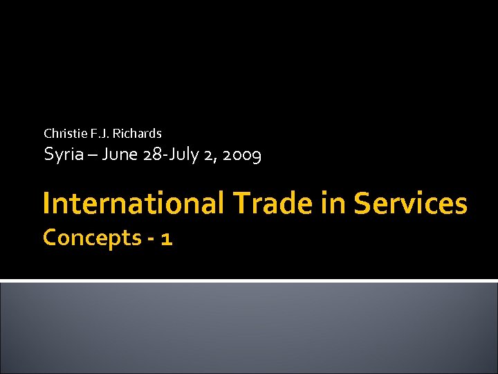 Christie F. J. Richards Syria – June 28 -July 2, 2009 International Trade in