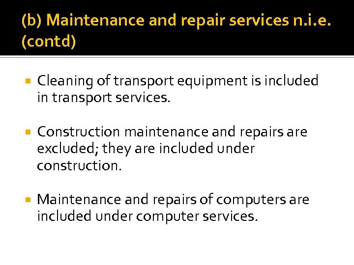 (b) Maintenance and repair services n. i. e. (contd) Cleaning of transport equipment is