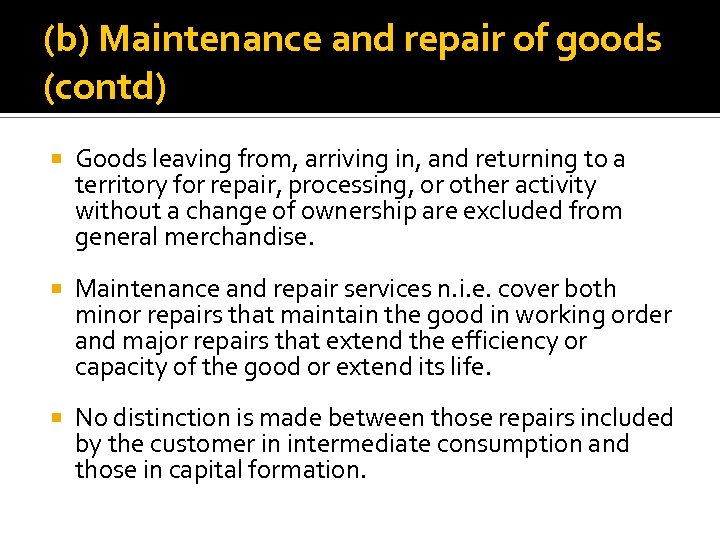 (b) Maintenance and repair of goods (contd) Goods leaving from, arriving in, and returning