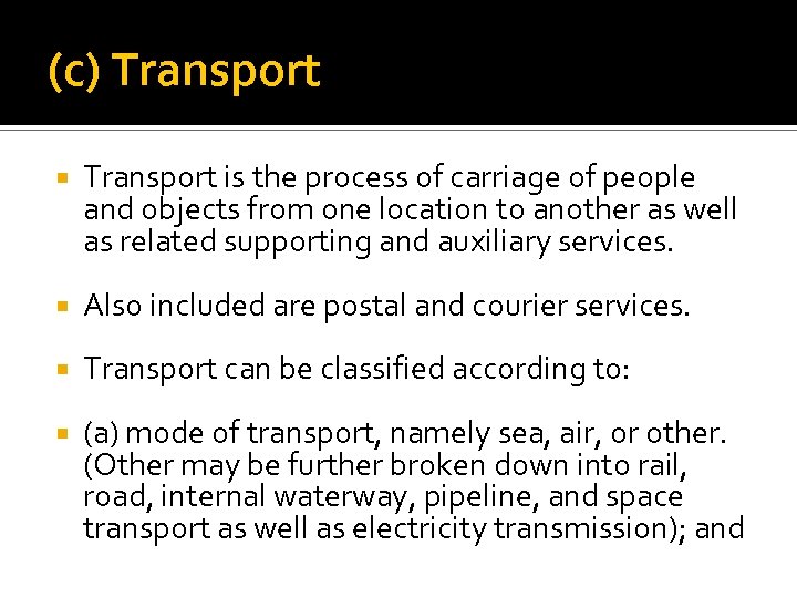 (c) Transport is the process of carriage of people and objects from one location