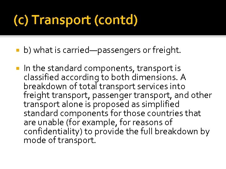 (c) Transport (contd) b) what is carried—passengers or freight. In the standard components, transport