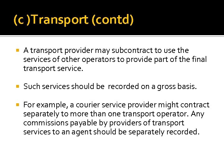 (c )Transport (contd) A transport provider may subcontract to use the services of other