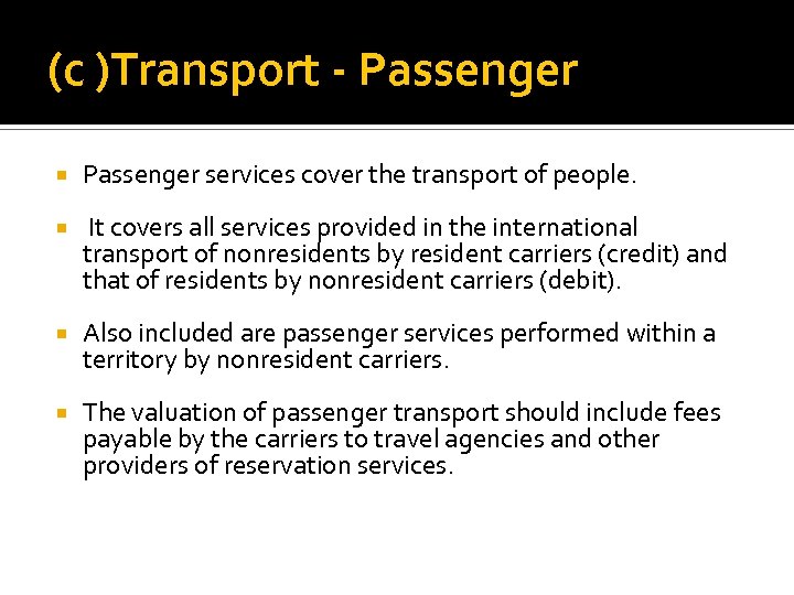 (c )Transport - Passenger services cover the transport of people. It covers all services