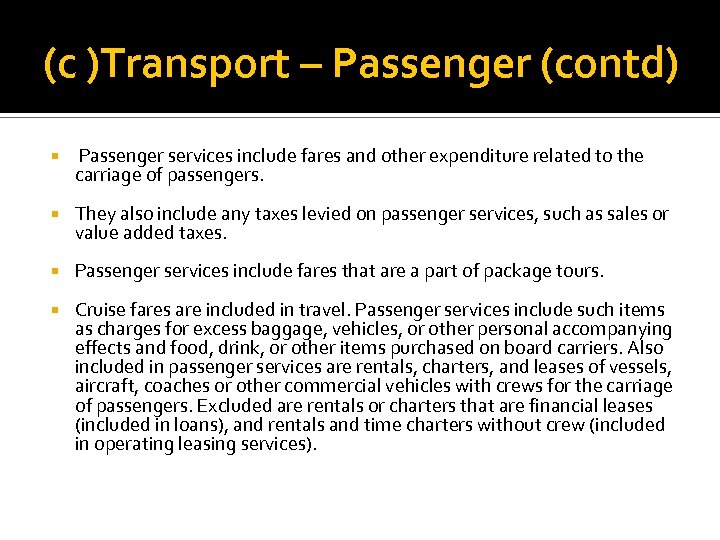 (c )Transport – Passenger (contd) Passenger services include fares and other expenditure related to