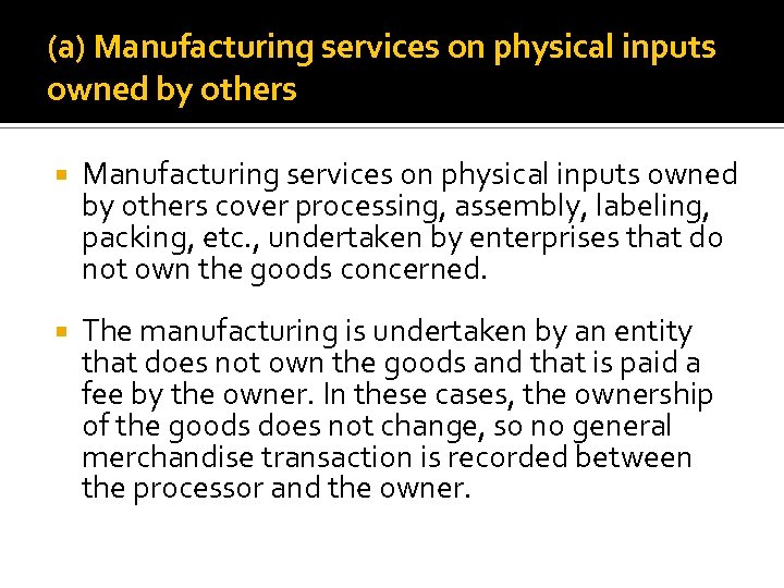  (a) Manufacturing services on physical inputs owned by others cover processing, assembly, labeling,