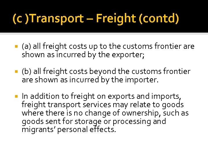 (c )Transport – Freight (contd) (a) all freight costs up to the customs frontier
